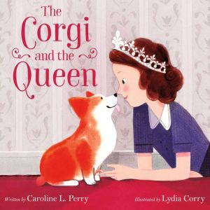 The Corgi and the Queen, Caroline L. Perry
