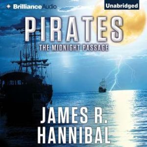 Pirates: The Midnight Passage, James R. Hannibal