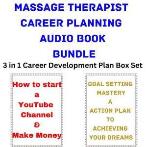 Massage Therapist  Career Planning Audio Book Bundle: 3 in 1 Career Development Plan Box Set, Brian Mahoney