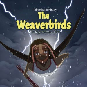 The Weaverbirds: Finding His Way Home, Robenia McKinley