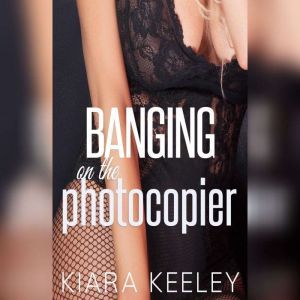 Banging on the Photocopier, Kiara Keeley