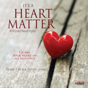 It's a Heart Matter, Diane P. Jack and Tiffany Song
