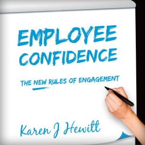 Employee Confidence: The new rules of Engagement, Karen J. Hewitt
