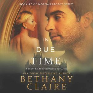 In Due Time: A Scottish Time Travel Romance, Bethany Claire