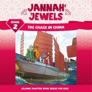 Jannah Jewels Book 2: The Chase in China, N. Rafiq