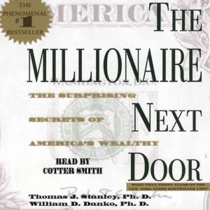 The Millionaire Next Door: The Surprising Secrets Of Americas Wealthy, Thomas J. Stanley