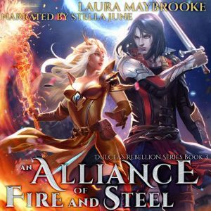 An Alliance of Fire and Steel, Laura Maybrooke