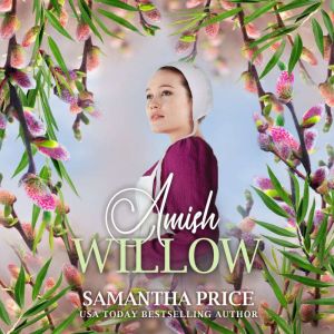 Amish Willow: Amish Romance, Samantha Price