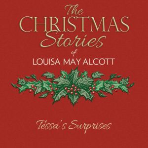 Tessa's Surprises, Louisa May Alcott