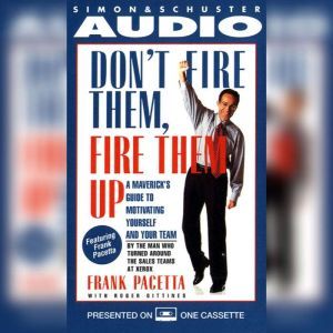 Don't Fire Them, Fire them Up, Frank Pacetta