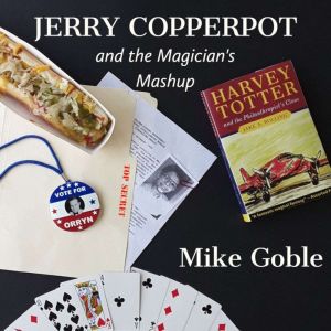 Jerry Copperpot and the Magician's Mashup, Mike Goble