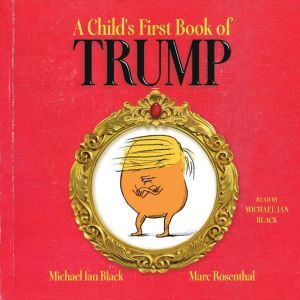 A Child's First Book of Trump, Michael Ian Black