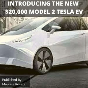 INTRODUCING THE NEW $20,000 MODEL 2 TESLA EV: Welcome to our top stories of the day and everything that involves Elon Musk'', Maurice Rosete