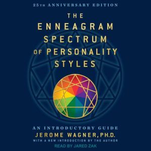 Enneagram Spectrum of Personality Styles an Introductory Guide: 25th Anniversary Edition, PhD Wagner
