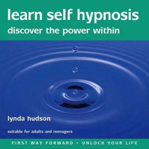 Learn Self Hypnosis: Discover the power within, Lynda Hudson
