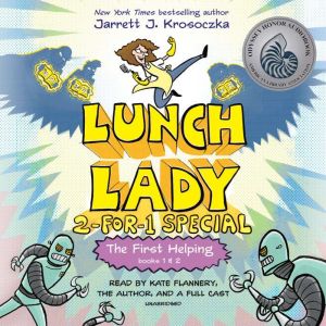 The First Helping (Lunch Lady Books 1 & 2): The Cyborg Substitute and the League of Librarians, Jarrett J. Krosoczka