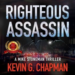 Righteous Assassin: A Mike Stoneman Thriller, Kevin G. Chapman
