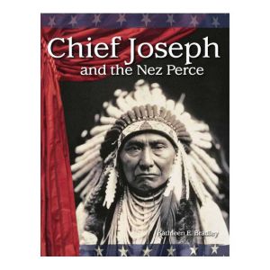 Chief Joseph and the Nez Perce: Building Fluency through Reader's Theater, Kathleen E. Bradley