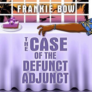 The Case of the Defunct Adjunct: In Which Molly Takes On the Student Retention Office and Loses Her Office Chair, Frankie Bow
