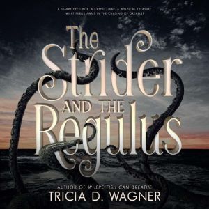 The Strider and the Regulus, Tricia D. Wagner