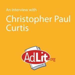 An Interview With Christopher Paul Curtis, Christopher Paul Curtis