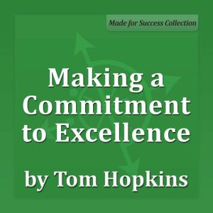 Making a Commitment to Excellence: Becoming a Sales Professional, Tom Hopkins