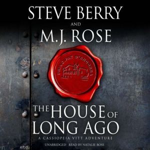 The House of Long Ago: A Cassiopeia Vitt Adventure, Steve Berry