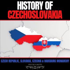History of Czechoslovakia: Czech Republic, Slovakia, Czechia & Habsburg Monarchy, HISTORY FOREVER
