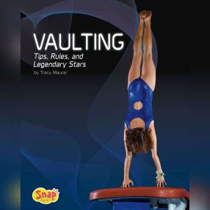 Vaulting: Tips, Rules, and Legendary Stars, Tracy Maurer