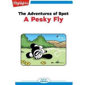 The Adventures of Spot: A Pesky Fly: Read with Highlights, Marileta Robinson