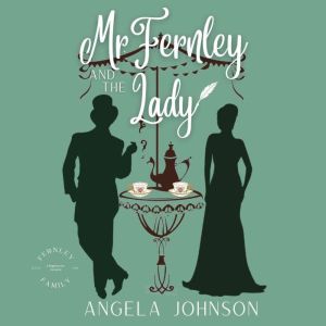 Mr. Fernley and the Lady: A Marriage of Convenience Regency Romance, Angela Johnson