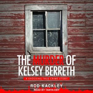 The Murder of Kelsey Berreth: A Shocking True Crime Story, Rod Kackley