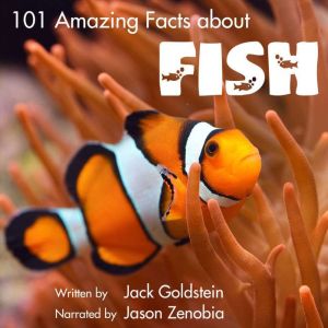 101 Amazing Facts about Fish, Jack Goldstein