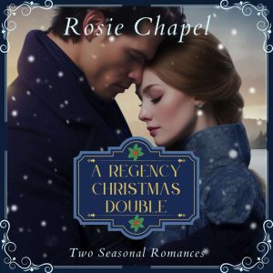 A Regency Christmas Double, Rosie Chapel
