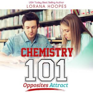 Chemistry 101: A YA Christian Romanxe, Lorana Hoopes