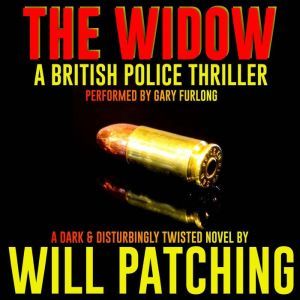 The Widow: A British Police Thriller, Will Patching