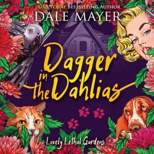 Dagger in the Dahlias: Book 4: Lovely Lethal Gardens, Dale Mayer