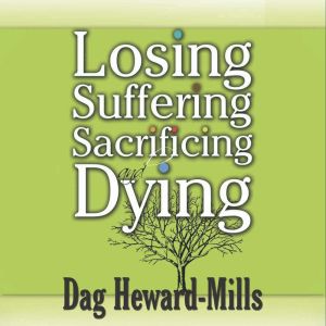 Losing, Suffering, Sacrificing and Dying, Dag Heward-Mills