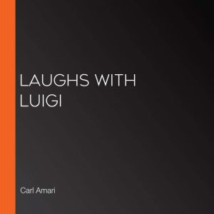 Laughs with Luigi, Carl Amari