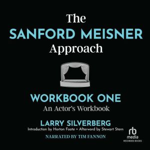 The Sanford Meisner Approach: Workbook One, An Actor's Workbook, Horton Foote