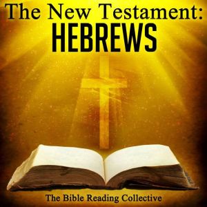 The New Testament: Hebrews, Multiple Authors