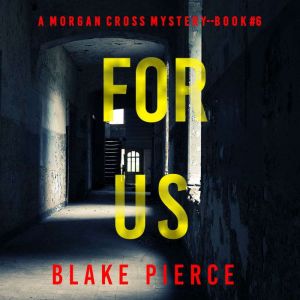 For Us (A Morgan Cross FBI Suspense ThrillerBook Six): Digitally narrated using a synthesized voice, Blake Pierce