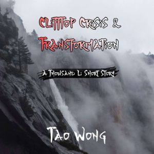 Clifftop Crisis and Transformation: A Cultivation Short Story, Tao Wong