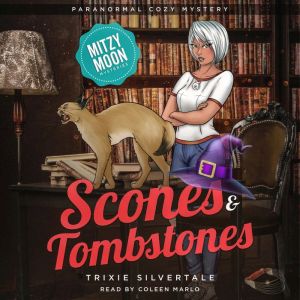 Scones and Tombstones: Paranormal Cozy Mystery, Trixie Silvertale