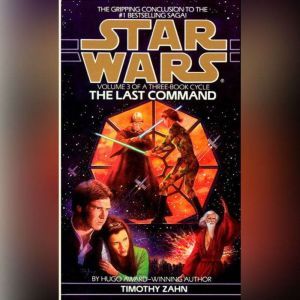 Star Wars: The Thrawn Trilogy: The Last Command: The Thrawn Trilogy, Volume Three, Timothy Zahn