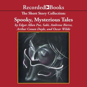 The Short Story Collection: Spooky, Mysterious Tales, Sir Arthur Conan Doyle