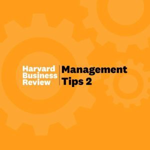 Management Tips 2: From Harvard Business Review, Harvard Business Review