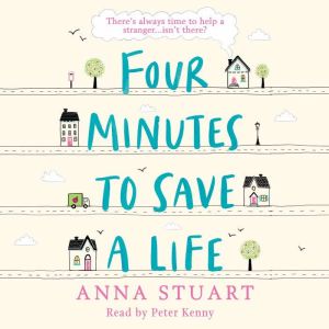 Four Minutes to Save a Life: A feel-good story that will make you laugh and cry, Anna Stuart