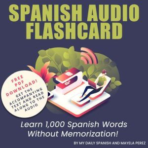 Spanish Audio Flashcard: Learn 1,000 Spanish Words Without Memorization!, My Daily Spanish