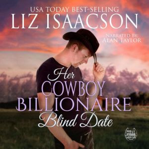 Her Cowboy Billionaire Blind Date: A Whittaker Family Novel, Liz Isaacson